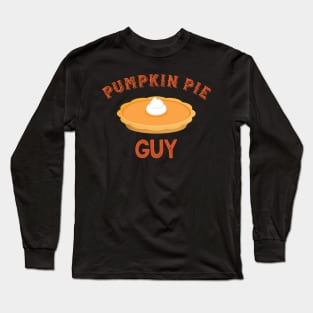 Pumpkin Pie Guy Funny Thanksgiving Food Long Sleeve T-Shirt